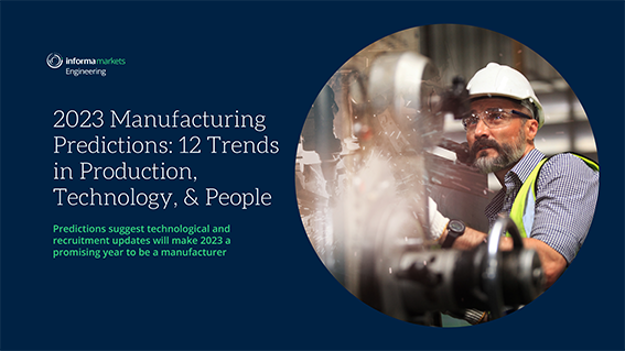 2023 Manufacturing Predictions: 12 Trends in Production, Technology, & People